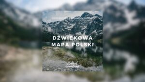 Dołącz do Dźwiękowej Mapy Polski!